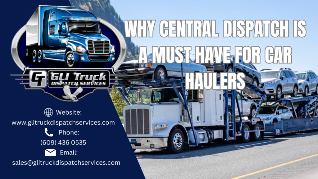 Why Central Dispatch is a Must Have for Car Haulers